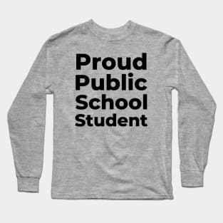 Proud Public School Student Long Sleeve T-Shirt